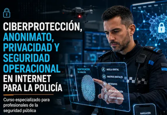 Portada del curso Ciberprotección, anonimato, privacidad y seguridad operacional en Internet para la Policía